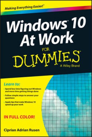 Windows 10 at Work for Dummies by Ciprian Rusen