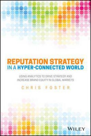 Reputation Strategy in a Hyper-connected World by Chris Foster