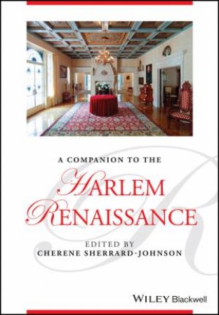 A Companion To the Harlem Renaissance by Cherene Sherrard-Johnson