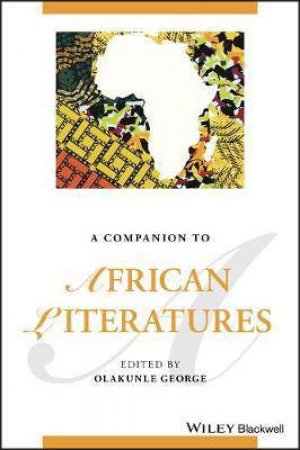 A Companion To African Literatures by Olakunle George