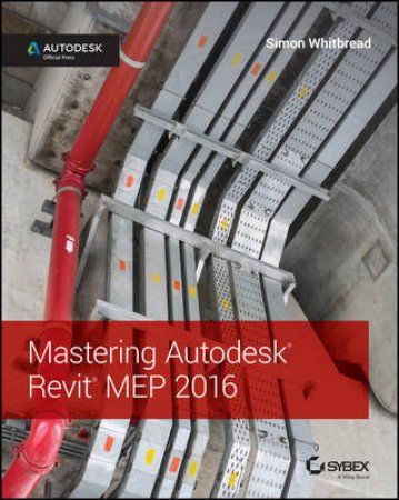 Mastering Autodesk Revit Mep 2016 by Simon Whitbread