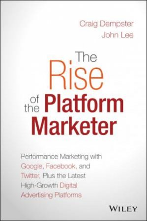The Rise of the Platform Marketer by David S. Williams