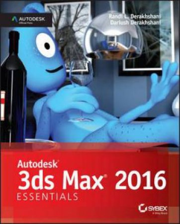 Autodesk 3Ds Max 2016 Essentials by Dariush Derakhshani & Randi L. Derakhshani
