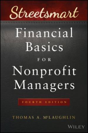 Streetsmart Financial Basics for Nonprofit Managers 4E by Thomas A. McLaughlin