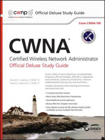 Cwna Certified Wireless Network Administrator: Official Deluxe Study Guide: Exam Cwna-106 by David D. Coleman & David A. Westcott