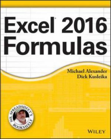 Excel 2016 Formulas by Michael Alexander & Richard Kusleika