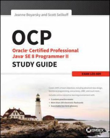 OCP: Oracle Certified Professional Java SE 8 Programmer II Study Guide by Jeanne Boyarsky & Scott Selikoff