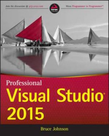 Professional Visual Studio 2015 by Bruce Johnson