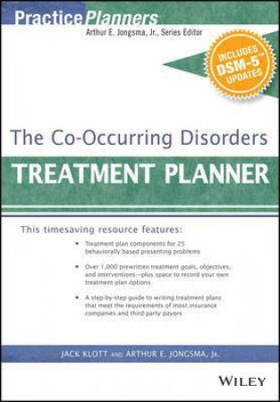 The Co-occurring Disorders Treatment Planner - with DSM-5 Updates by Arthur E. Jongsma Jr. & Jack Klott