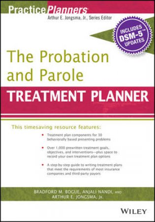 The Probation and Parole Treatment Planner with DSM5 Updates by Arthur E. Jongsma Jr. & Bradford Bogue & Anjali N