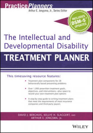 The Intellectual and Developmental Disability Treatment Planner with DSM 5 Updates by Arthur E. Jongsma Jr. & David J. Berghuis & Kelly