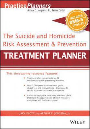 The Suicide and Homicide Risk Assessment & Prevention Treatment Planner, with Dsm-5 Updates by Arthur E. Jongsma, Jr. & Jack Klott