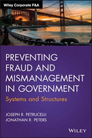 Preventing Fraud and Mismanagement in Government by Joseph Petrucelli & Jonathan R. Peters