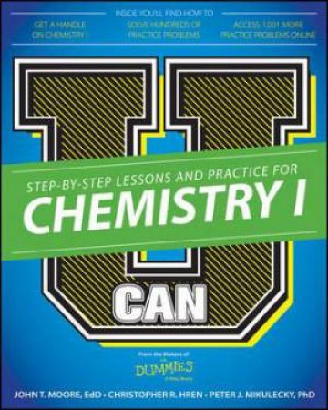 U Can: Chemistry I For Dummies by John T. Moore & Chris Hren & Peter J. Mikulecky