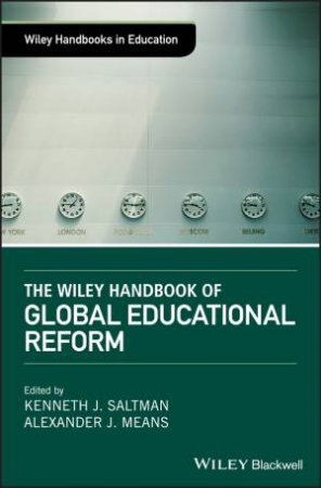 The Wiley Handbook Of Global Educational Reform by Various
