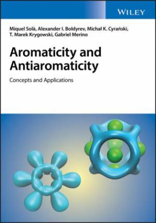 Aromaticity and Antiaromaticity by Miquel Solà & Alexander I. Boldyrev & Michal K. Cyrañski & Tadeusz M. Krygowski & Gabriel Merino