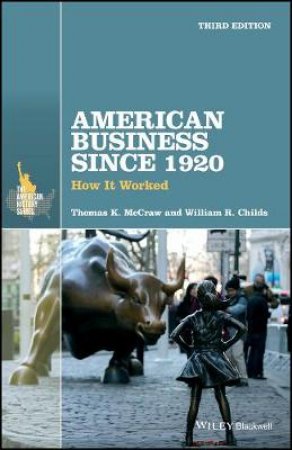 American Business Since 1920 by William R. Childs & Thomas K. McCraw