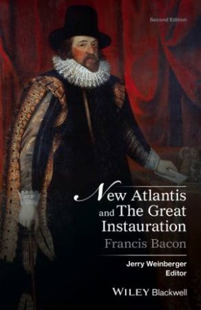 New Atlantis And The Great Instauration - 2nd Ed by Jerry Weinberger & Francis Bacon