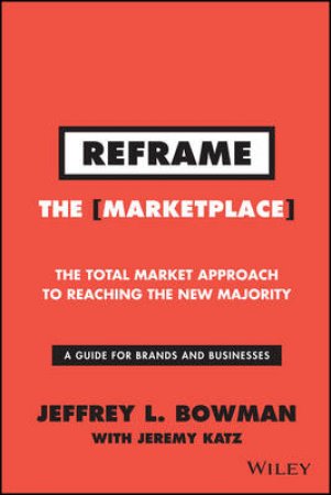 Reframe the Marketplace by Jeffrey L. Bowman