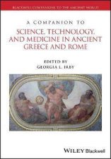 A Companion To Science Technology And Medicine In Ancient Greece And Rome