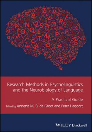 Research Methods In Psycholinguistics And The Neurobiology Of Language by Annette de Groot & Peter Hagoort