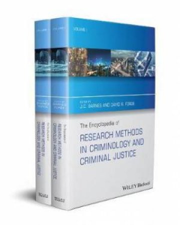 The Encyclopedia Of Research Methods In Criminology And Criminal Justice by J.C. Barnes & David R. Forde