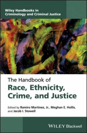 The Handbook of Race, Ethnicity, Crime, and Justice by Martinez