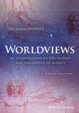 Worldviews An Introduction To The History And Philosophy Of Science 3rd Ed