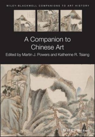 A Companion To Chinese Art by Powers