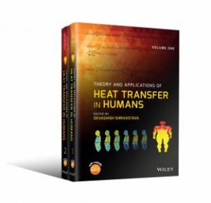 Theory And Applications Of Heat Transfer In Humans 2V Set by Devashish Shrivastava