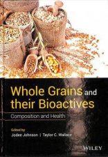 Whole Grains And Their Bioactives Composition And Health