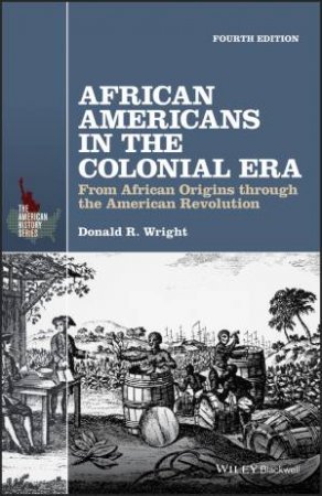 African Americans In The Colonial Era by Donald R. Wright