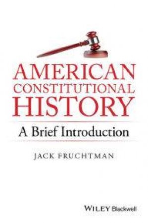 American Constitutional History: A Brief Introduction by Jack Fruchtman