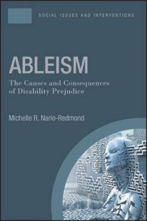 Ableism: The Causes And Consequences Of Disability Prejudice by Michelle R. Nario-Redmond