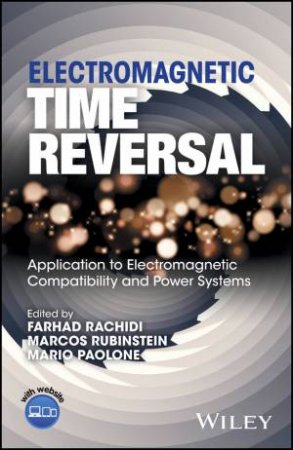 Electromagnetic Time Reversal by Farhad Rachidi & Marcos Rubinstein & Mario Paolone