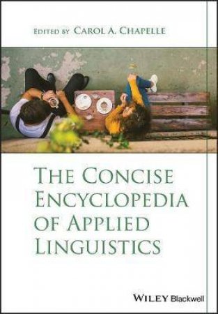 The Concise Encyclopedia Of Applied Linguistics by Carol A. Chapelle