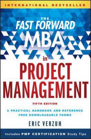The Fast Forward MBA in Project Management - 5th Ed. by Eric Verzuh