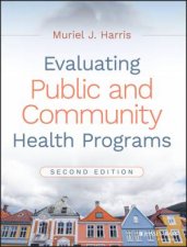 Evaluating Public and Community Health Programs Second Edition 2e