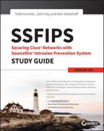 SSFIPS Securing Cisco Networks with Sourcefire Intrusion Prevention System Study Guide by Todd Lammle & John Gay & Alex Tatistcheff