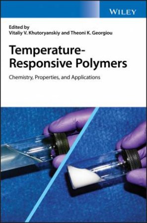 Temperature-responsive Polymers - Chemistry,      Properties, and Applications by Vitaliy V. Khutoryanskiy & Theoni K Georgiou
