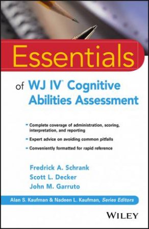 Essentials of WJ IV Cognitive Abilities Assessment by Fredrick A. Schrank & Scott L. Decker & John M. Garruto