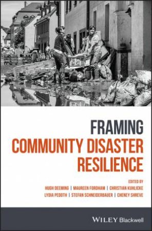 Framing Community Disaster Resilience by Maureen Fordham & Hugh Deeming