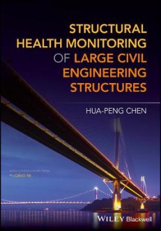 Structural Health Monitoring Of Large Civil Engineering Structures by Hua-Peng Chen