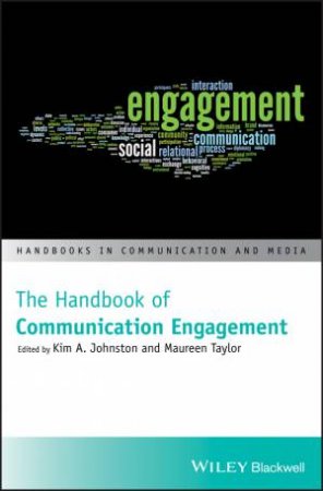 The Handbook Of Communication Engagement by Kim A. Johnston