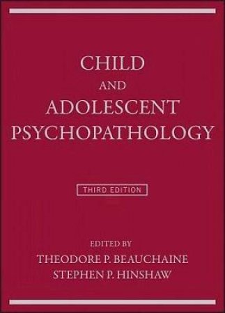 Child And Adolescent Psychopathology, Third Edition (3e) by Theodore P. Beauchaine & Stephen P. Hinshaw