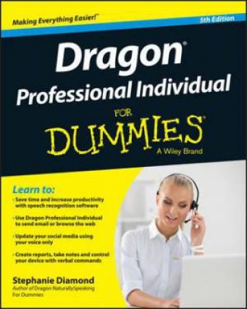 Dragon Professional Individual For Dummies (5th Ed) by Stephanie Diamond
