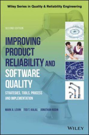 Improving Product Reliability And Software Quality: Strategies, Tools, Process And Implementation (2nd Ed) by Various