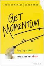 Get Momentum How To Start When Youre Stuck