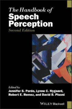 The Handbook Of Speech Perception by Jennifer S. Pardo & Lynne C. Nygaard & Robert E. Remez & David B. Pisoni