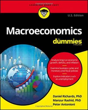 Macroeconomics For Dummies (US Edition) by Dan Richards & Manzur Rashid & Peter Antonioni